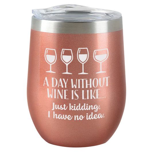 Insulated Wine Tumbler - Day without Wine - Rose Gold