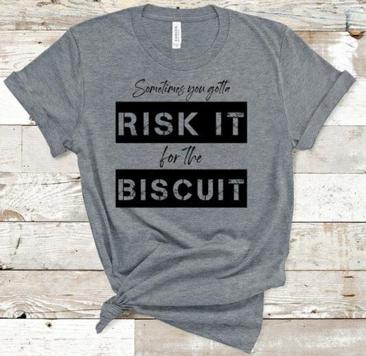 T-Shirt - Risk It For The Biscuit