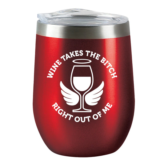 Insulated Wine Tumbler - Wine Takes the Bitch - Candy Apple Red