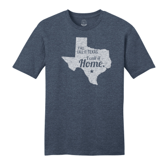 T-Shirt - I Call It Home Texas